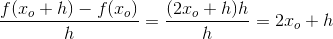 \frac{f(x_o+h)-f(x_o)}{h}=\frac{(2x_o+h)h}{h}=2x_o+h