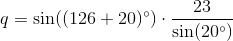 q=\sin((126+20)^{\circ})\cdot \frac{23}{\sin(20^{\circ})}