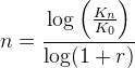 n=\frac{\log\left (\frac{K_n}{K_0} \right )}{\log(1+r)}