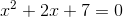 x^2+2x+7=0