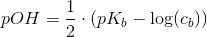 pOH=\frac{1}{2}\cdot \left ( pK_b-\log(c_b) \right )