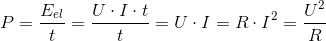P=\frac{E_{el} }{t}=\frac{U\cdot I\cdot t}{t}=U\cdot I=R\cdot I^2=\frac{U^2}{R}