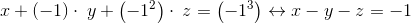 x+\left(-1\right)\cdot \:y+\left(-1^2\right)\cdot \:z=\left(-1^3\right) \leftrightarrow x-y-z=-1
