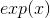 exp(x)