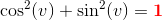 \cos^2(v)+\sin^2(v)=\mathbf{\color{Red} 1}