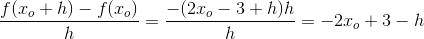 \frac{f(x_o+h)-f(x_o)}{h}=\frac{-(2x_o-3+h)h}{h}=-2x_o+3-h