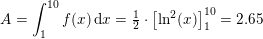 \small \small A=\int_{1}^{10}f(x)\, \mathrm{d}x=\tfrac{1}{2}\cdot \left [\ln^2(x) \right ]_1^{10}=2{.}65