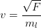 v=\frac{\sqrt{F}}{m_l}