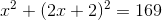 x^2+(2x+2)^2=169