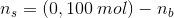n_s= (0,100\; mol)-n_b