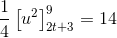 \frac{1}{4}\left [ u^2 \right ]_{2t+3}^{9}=14