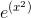 e^{(x^2)}