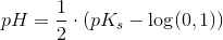 pH=\frac{1}{2}\cdot \left (pK_s-\log(0,1) \right )