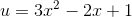 u=3x^2-2x+1