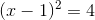 (x-1)^2 = 4