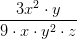 \frac{3x^2\cdot y}{9\cdot x\cdot y^2\cdot z}