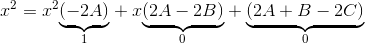 x^2=x^2\underset{1}{\underbrace{(-2A)}}+x\underset{0}{\underbrace{(2A-2B)}}+\underset{0}{\underbrace{(2A+B-2C)}}
