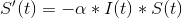 S'(t)=-\alpha *I(t)*S(t)