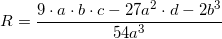 \small R = \frac{9\cdot a\cdot b\cdot c-27a^2\cdot d-2b^3}{54a^3}
