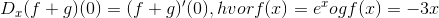 D_x(f+g)(0)=(f+g)'(0), hvor f(x)= e^x og f(x) = -3x