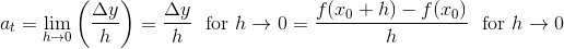 a_t=\lim_{h\to 0}\left(\frac{\Delta y}{h}\right)=\frac{\Delta y}{h}~~\text{for }h\to 0=\frac{f(x_0+h)-f(x_0)}{h}~~\text{for }h\to 0