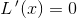 L{\, }'(x)=0