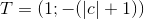 T=(1;-(\left | c \right |+1))
