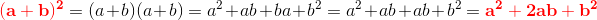 \! \! \! \! \! \! \! \! \! \! \! \mathbf{\color{Red} (a+b)^2}=(a+b)(a+b)=a^2+ab+ba+b^2=a^2+ab+ab+b^2=\mathbf{\color{Red}a^2+2ab+b^2}