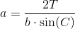 a=\frac{2T}{b\cdot \sin(C)}