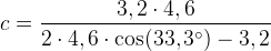 c=\frac{3,2\cdot 4,6}{2\cdot 4,6\cdot \cos(33,3^{\circ})-3,2}