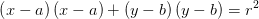 \left (x -a \right )\left (x -a \right )+\left (y -b \right )\left (y-b \right )=r^2