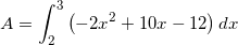 \small A=\int_{2}^{3}\left ( -2x^2+10x-12 \right )dx