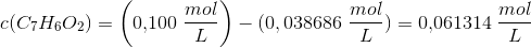 c(C_7H_6O_2) =\left(0{,}100\; \frac{mol}{L}\right)-(0,038686\; \frac{mol}{L})=0{,}061314\; \frac{mol}{L}