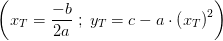 \left ( x_T=\frac{-b}{2a}\; ;\; y_T=c-a\cdot \left (x_T \right )^2 \right )