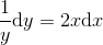 \frac{1}{y}\textup{d}y=2x\textup{d}x