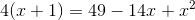 4(x+1) =49-14x+x^2