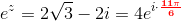 e^z=2\sqrt{3}-2i=4e^{i\cdot \mathbf{\color{Red} \frac{11\pi }{6}}}