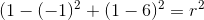 (1-(-1)^2 + (1-6)^2 = r^2