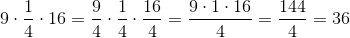 9\cdot \frac1 4 \cdot 16 = \frac 94\cdot\frac14\cdot\frac{16}{4} = \frac{9\cdot1\cdot16}{4} = \frac{144}{4} = 36