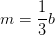 m=\frac{1}{3}b