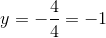 y=-\frac{4}{4}=-1