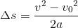 \Delta s=\frac{v^2-{v_{0}}^{2}}{2a}