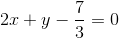 2x+y-\frac{7}{3}=0