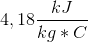 4,18 \frac{kJ}{kg*C}