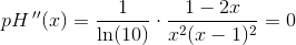 pH{\, }''(x)=\frac{1}{\ln(10)}\cdot \frac{1-2x}{x^2(x-1)^2}=0