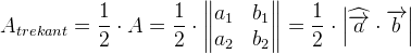A_{trekant}=\frac{1}{2}\cdot A= \frac{1}{2}\cdot \begin{Vmatrix} a_1 &b_1 \\ a_2 &b_2 \end{Vmatrix}=\frac{1}{2}\cdot\left |\widehat{ \overrightarrow{a}}\cdot \overrightarrow{b} \right |