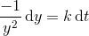 \frac{-1}{ y^2}\, \mathrm{d} y=k\, \mathrm{d} t