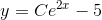 y=Ce^{2x}-5