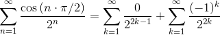 \sum_{n = 1} ^\infty \frac{\cos\left( n\cdot \pi/2 \right )}{2^n} = \sum_{k = 1}^\infty \frac 0{2^{2k-1}} + \sum_{k = 1}^\infty \frac{(-1)^{k}}{2^{2k}}