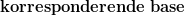 \mathbf{korresponderende\; base}